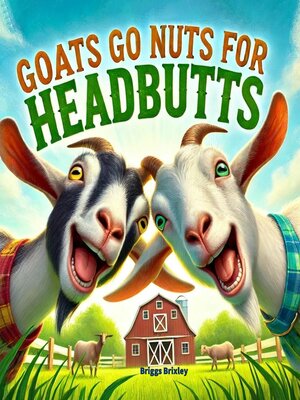 cover image of Goats Go Nuts for Headbutts